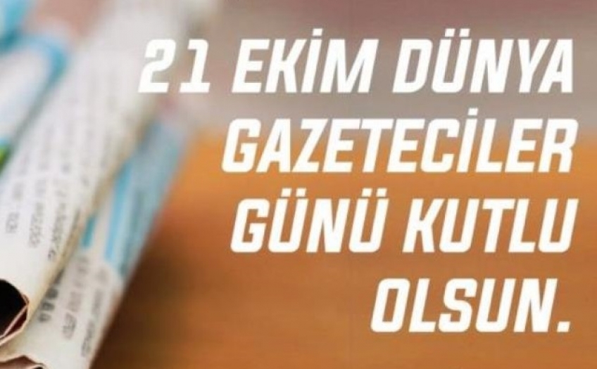 21 Ekim Dünya Gazeteciler Günü Kutlu Olsun!..