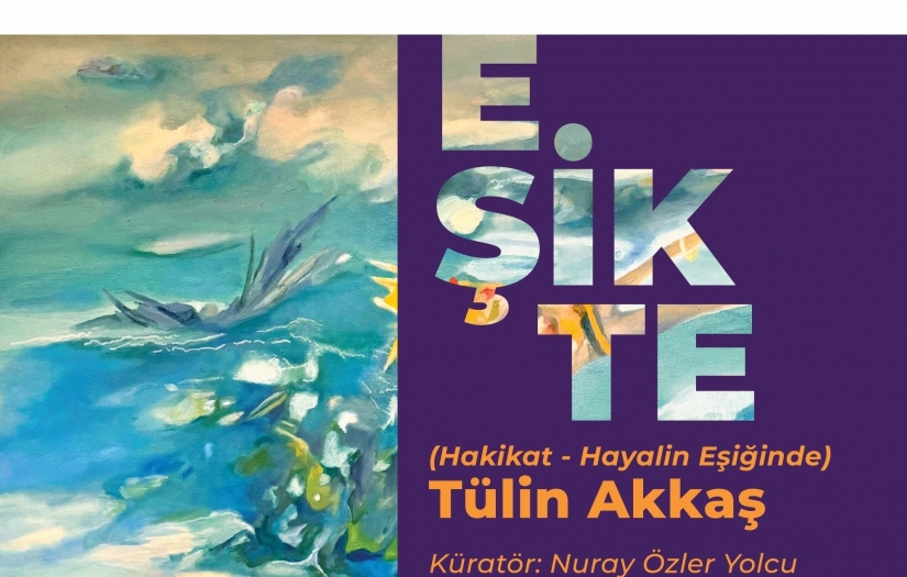 Tülin Akkaş’ın 4. kişisel resim sergisi “EŞİKTE”