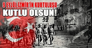 9 EYLÜL İzmir'in Kurtuluşunun 102. Yıldönümü Kutlu Olsun!